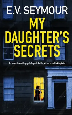 LOS SECRETOS DE MI HIJA una novela de suspense psicológico con un giro impresionante - MY DAUGHTER'S SECRETS an unputdownable psychological thriller with a breathtaking twist