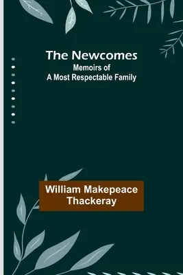 Los Newcomes: Memorias de una familia muy respetable - The Newcomes: Memoirs of a Most Respectable Family