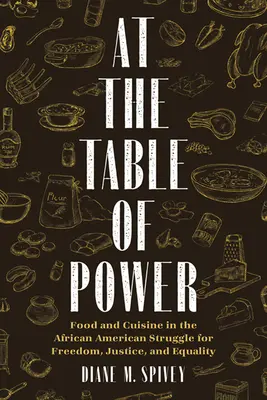 En la mesa del poder: Alimentación y cocina en la lucha afroamericana por la libertad, la justicia y la igualdad - At the Table of Power: Food and Cuisine in the African American Struggle for Freedom, Justice, and Equality