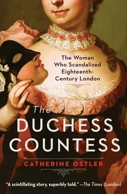 La duquesa condesa: La mujer que escandalizó el Londres del siglo XVIII - The Duchess Countess: The Woman Who Scandalized Eighteenth-Century London