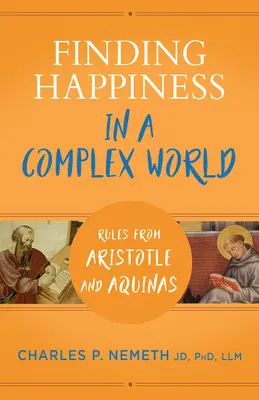 Encontrar la felicidad en un mundo complejo: Reglas de Aristóteles y de Aquino - Finding Happiness in a Complex World: Rules from Aristotle and Aquinas