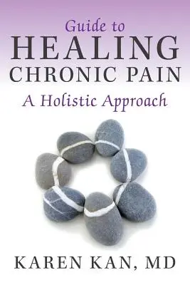 Guía para la curación del dolor crónico: un enfoque holístico - Guide to Healing Chronic Pain: A Holistic Approach