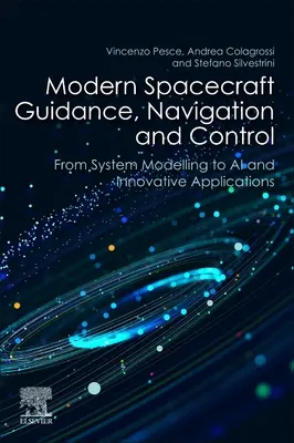 Guiado, navegación y control de naves espaciales modernas: Del modelado de sistemas a la IA y aplicaciones innovadoras - Modern Spacecraft Guidance, Navigation, and Control: From System Modeling to AI and Innovative Applications