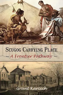 Scugog Carrying Place: Un camino fronterizo - Scugog Carrying Place: A Frontier Pathway