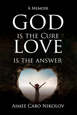 Dios es la cura, el amor es la respuesta: Unas memorias - God is the Cure, Love is the Answer: A Memoir