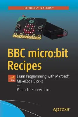 BBC Micro: Bit Recetas: Aprende a programar con los bloques Makecode de Microsoft - BBC Micro: Bit Recipes: Learn Programming with Microsoft Makecode Blocks