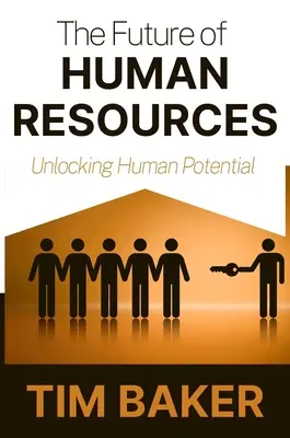 El futuro de los recursos humanos: Liberar el potencial humano - The Future of Human Resources: Unlocking Human Potential