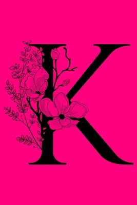 K: Cuaderno con iniciales del monograma: Regalo personalizado con monograma Diario para escribir - K: Monogram Initial Letter Notebook: Customized Monogrammed Gift Journal To Write In