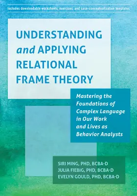 Comprender y aplicar la teoría del marco relacional: Dominando los Fundamentos del Lenguaje Complejo en Nuestro Trabajo y en Nuestras Vidas como Analistas de Conducta - Understanding and Applying Relational Frame Theory: Mastering the Foundations of Complex Language in Our Work and Lives as Behavior Analysts