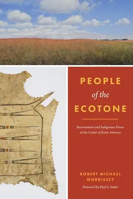 Gente del Ecotono: Medio ambiente y poder indígena en el centro de la América primitiva - People of the Ecotone: Environment and Indigenous Power at the Center of Early America