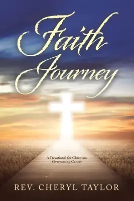 Viaje de fe: Un devocionario para cristianos que superan el cáncer - Faith Journey: A Devotional for Christians Overcoming Cancer