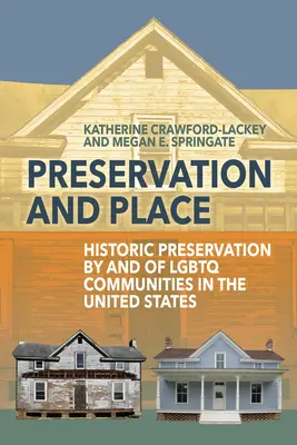 Preservación y lugar: Conservación histórica por y de las comunidades LGBTQ en Estados Unidos - Preservation and Place: Historic Preservation by and of LGBTQ Communities in the United States