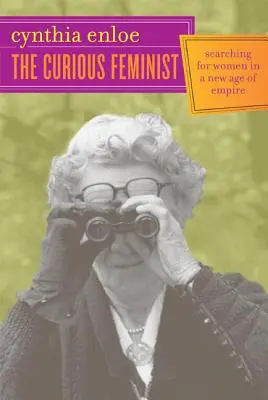 La feminista curiosa: En busca de las mujeres en la nueva era del imperio - The Curious Feminist: Searching for Women in a New Age of Empire