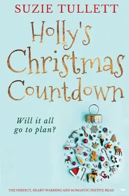 La cuenta atrás navideña de Holly: La lectura navideña romántica y reconfortante perfecta - Holly's Christmas Countdown: The Perfect Heart-Warming and Romantic Festive Read