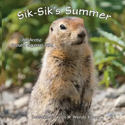 El verano de Sik-Sik: La ardilla terrestre del Ártico - Sik-Sik's Summer: An Arctic Ground Squirrel Tale