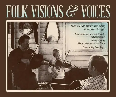 Folk Visions & Voices: Música y canciones tradicionales en el norte de Georgia - Folk Visions & Voices: Traditional Music and Song in North Georgia