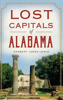 Capitales perdidas de Alabama - Lost Capitals of Alabama