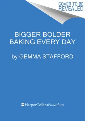 Cocinar cada día con más audacia: Recetas fáciles para una semana ajetreada - Bigger Bolder Baking Every Day: Easy Recipes to Bake Through a Busy Week