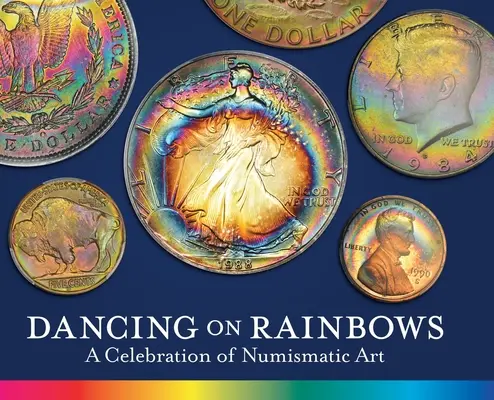 Bailando sobre arco iris: Una celebración del arte numismático - Dancing on Rainbows: A Celebration of Numismatic Art