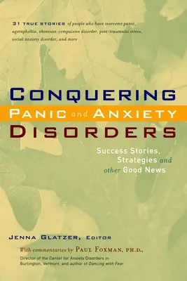 Cómo vencer los trastornos de pánico y ansiedad: Historias de éxito, estrategias y otras buenas noticias - Conquering Panic and Anxiety Disorders: Success Stories, Strategies, and Other Good News