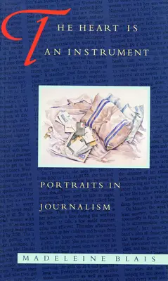 El corazón es un instrumento: Retratos en el periodismo - The Heart Is an Instrument: Portraits in Journalism