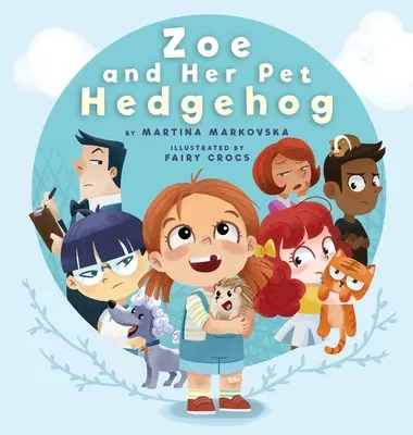 Zoe y su erizo: Todo el mundo es bello y tiene talento a su manera - Zoe and Her Pet Hedgehog: Everyone is Beautiful and Talented in Their Own Way