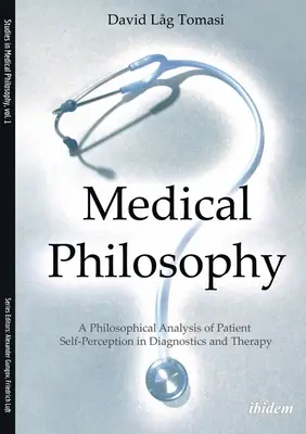 Filosofía médica: Un análisis filosófico de la autopercepción del paciente en el diagnóstico y la terapia - Medical Philosophy: A Philosophical Analysis of Patient Self-Perception in Diagnostics and Therapy