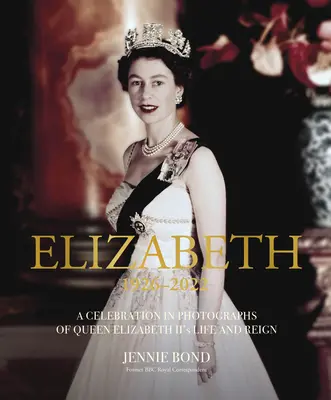 Elizabeth: Una celebración fotográfica de la vida y el reinado de Isabel II - Elizabeth: A Celebration in Photographs of Elizabeth II's Life & Reign