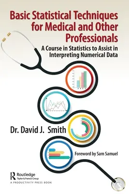 Técnicas estadísticas básicas para médicos y otros profesionales: Un curso de estadística para ayudar a interpretar datos numéricos - Basic Statistical Techniques for Medical and Other Professionals: A Course in Statistics to Assist in Interpreting Numerical Data