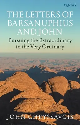 Las Cartas de Barsanuphius y Juan: Sabiduría del desierto para la vida cotidiana - The Letters of Barsanuphius and John: Desert Wisdom for Everyday Life