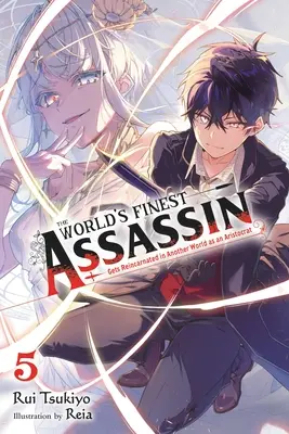 The World's Finest Assassin Gets Reincarnated in Another World as an Aristocrat, Vol. 5 (Novela ligera) - The World's Finest Assassin Gets Reincarnated in Another World as an Aristocrat, Vol. 5 (Light Novel)