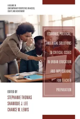 Soluciones económicas, políticas y jurídicas a los problemas críticos de la educación urbana e implicaciones para la preparación del profesorado - Economic, Political and Legal Solutions to Critical Issues in Urban Education and Implications for Teacher Preparation