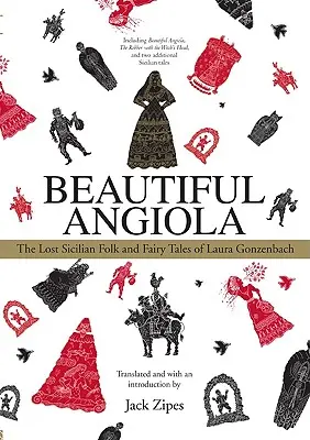 La bella Angiola: Los cuentos sicilianos perdidos de Laura Gonzenbach - Beautiful Angiola: The Lost Sicilian Folk and Fairy Tales of Laura Gonzenbach