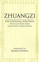 Zhuangzi: Los Escritos Esenciales - Con Selecciones de Comentarios Tradicionales - Zhuangzi: The Essential Writings - With Selections from Traditional Commentaries