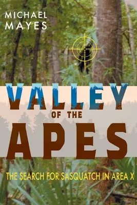 El Valle de los Simios: La búsqueda de Sasquatch en el Área X - Valley of the Apes: The Search for Sasquatch in Area X