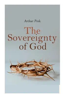 La soberanía de Dios: Clásico religioso - The Sovereignty of God: Religious Classic