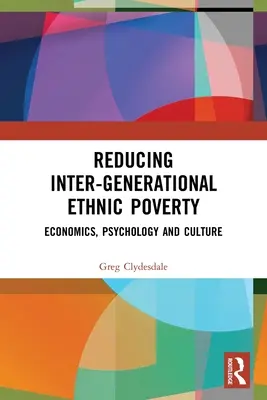 Reducción de la pobreza étnica intergeneracional: Economía, psicología y cultura - Reducing Inter-Generational Ethnic Poverty: Economics, Psychology and Culture