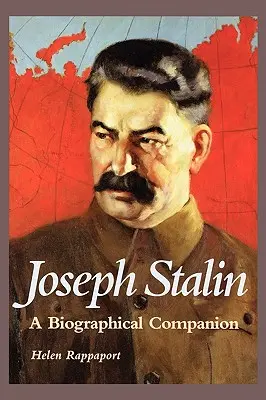 José Stalin: A Biographical Companion - Joseph Stalin: A Biographical Companion