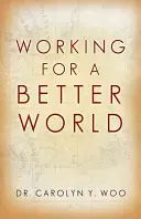 Trabajar por un mundo mejor: Dios, el prójimo, uno mismo - Working for a Better World: God, Neighbor, Self