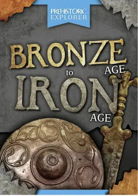 De la Edad de Bronce a la Edad de Hierro - Bronze Age to Iron Age