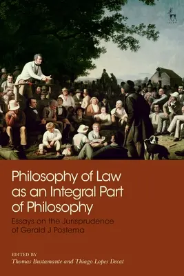 La Filosofía del Derecho como parte integrante de la Filosofía: Ensayos sobre la jurisprudencia de Gerald J Postema - Philosophy of Law as an Integral Part of Philosophy: Essays on the Jurisprudence of Gerald J Postema