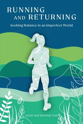 Correr y volver: En busca del equilibrio en un mundo imperfecto - Running and Returning: Seeking Balance in an Imperfect World