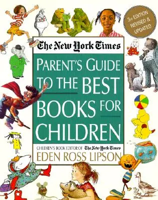 Guía para padres de los mejores libros para niños del New York Times: 3ª edición revisada y actualizada - The New York Times Parent's Guide to the Best Books for Children: 3rd Edition Revised and Updated