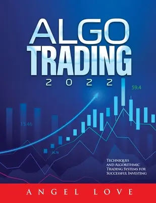 Algo Trading 2022: Técnicas y Sistemas de Trading Algorítmico para Invertir con Éxito - Algo Trading 2022: Techniques and Algorithmic Trading Systems for Successful Investing