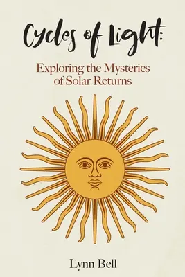 Ciclos de luz: Explorando los misterios de las vueltas solares - Cycles of Light: Exploring the Mysteries of Solar Returns