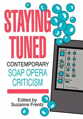 Staying Tuned: Crítica contemporánea de telenovelas - Staying Tuned: Contemporary Soap Opera Criticism