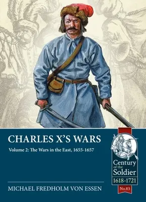 Las guerras de Carlos X: Volumen 2 - Las guerras de Oriente, 1655-1657 - Charles X's Wars: Volume 2 - The Wars in the East, 1655-1657