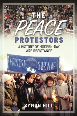 Los manifestantes por la paz: Historia de la resistencia moderna a la guerra - The Peace Protestors: A History of Modern-Day War Resistance
