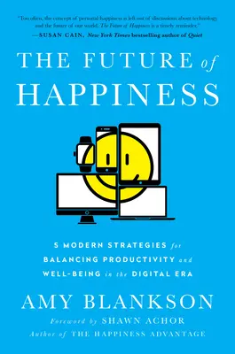 El futuro de la felicidad: 5 estrategias modernas para equilibrar productividad y bienestar en la era digital - The Future of Happiness: 5 Modern Strategies for Balancing Productivity and Well-Being in the Digital Era