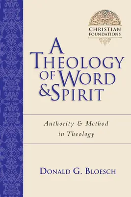 Teología de la Palabra y el Espíritu El método de la autoridad en teología - A Theology of Word and Spirit: Authority Method in Theology